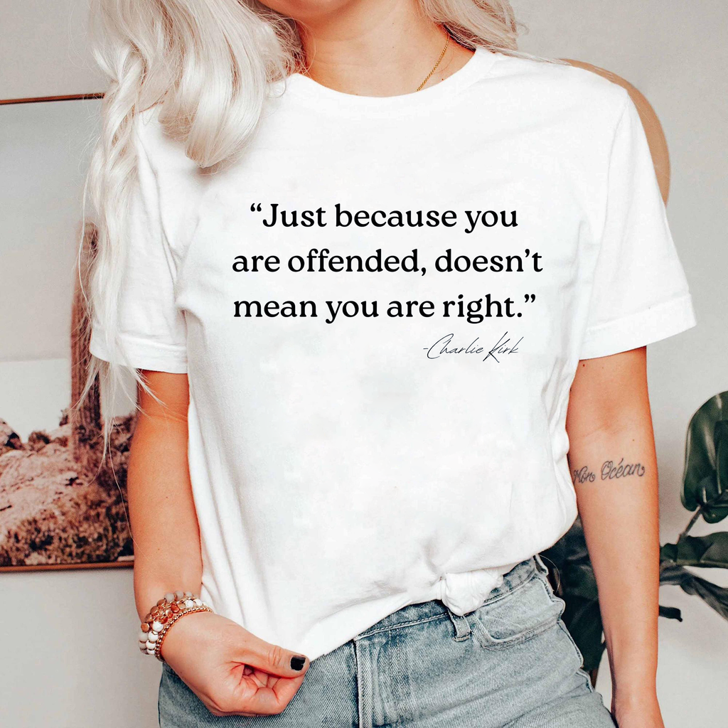 Just Because You Are Offended Doesn’t Mean You Are Right Shirt, Funny Quote Tee, Free Speech Graphic T-Shirt, Gift for Men Women