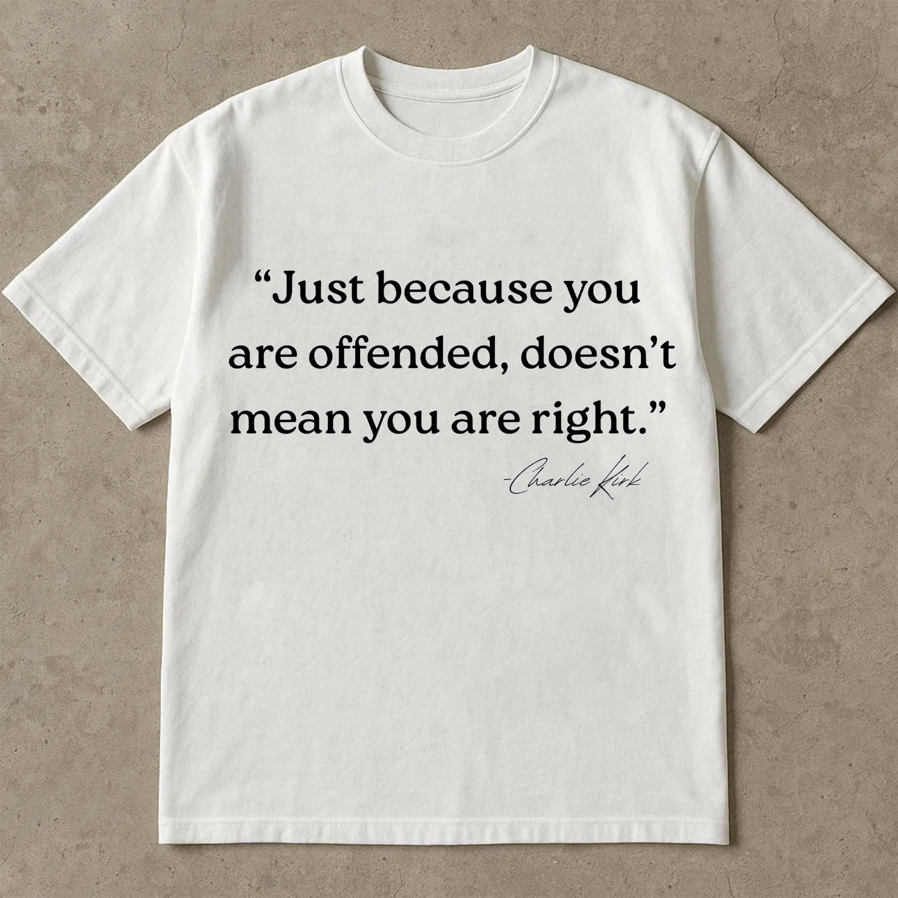 Just Because You Are Offended Doesn’t Mean You Are Right Shirt, Funny Quote Tee, Free Speech Graphic T-Shirt, Gift for Men Women