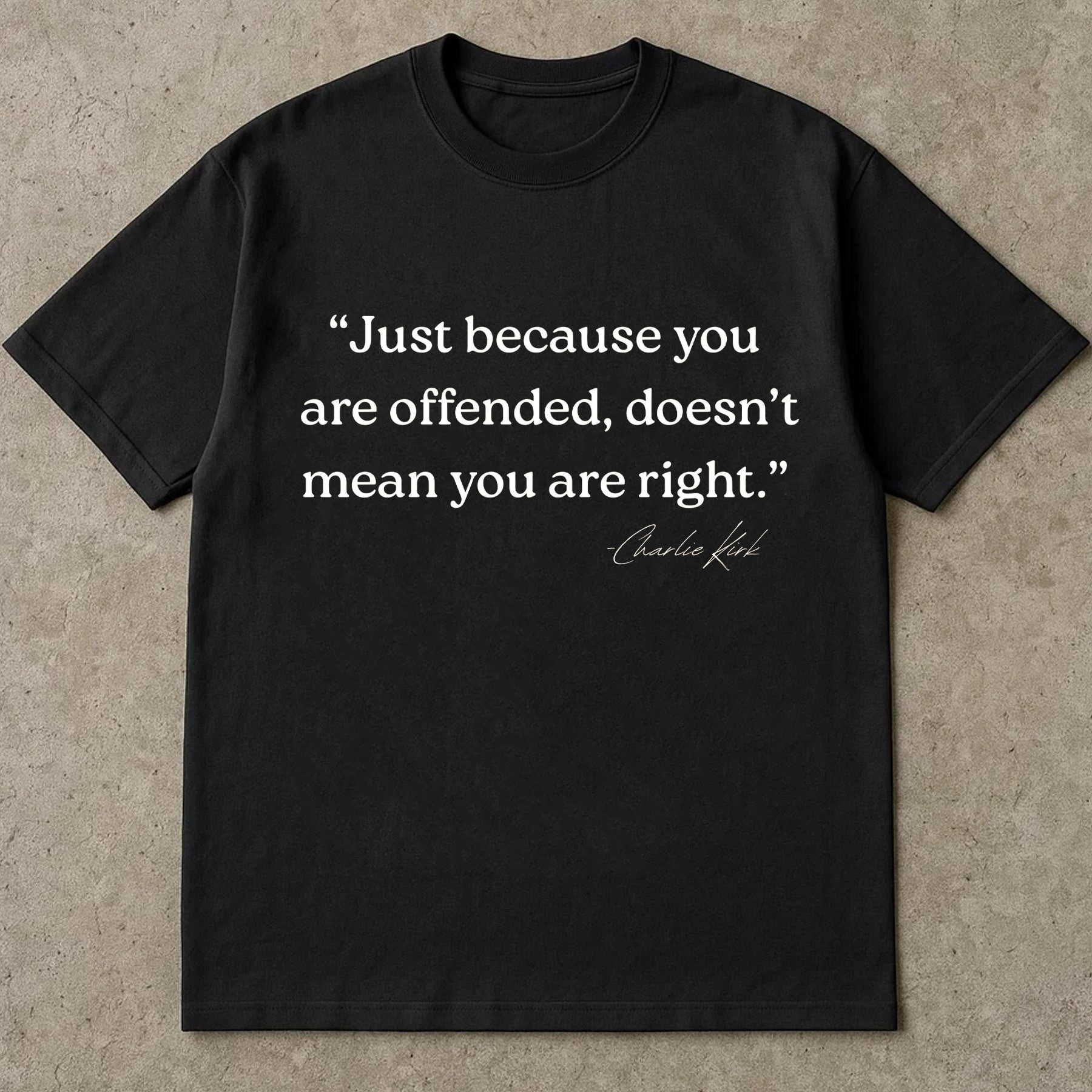 Just Because You Are Offended Doesn’t Mean You Are Right Shirt, Funny Quote Tee, Free Speech Graphic T-Shirt, Gift for Men Women