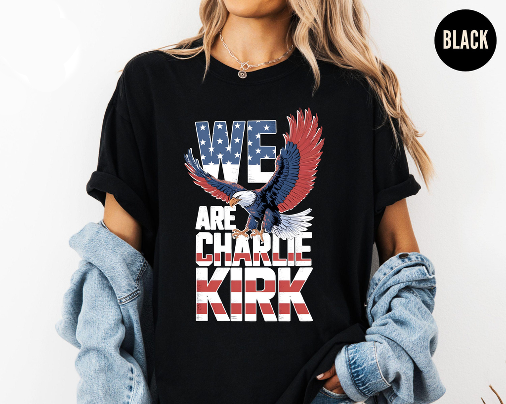 We Are Charlie Kirk Shirt, Patriotic Bald Eagle Tee, American Flag Graphic T-Shirt, USA Pride Top, 4th of July Gift Shirt