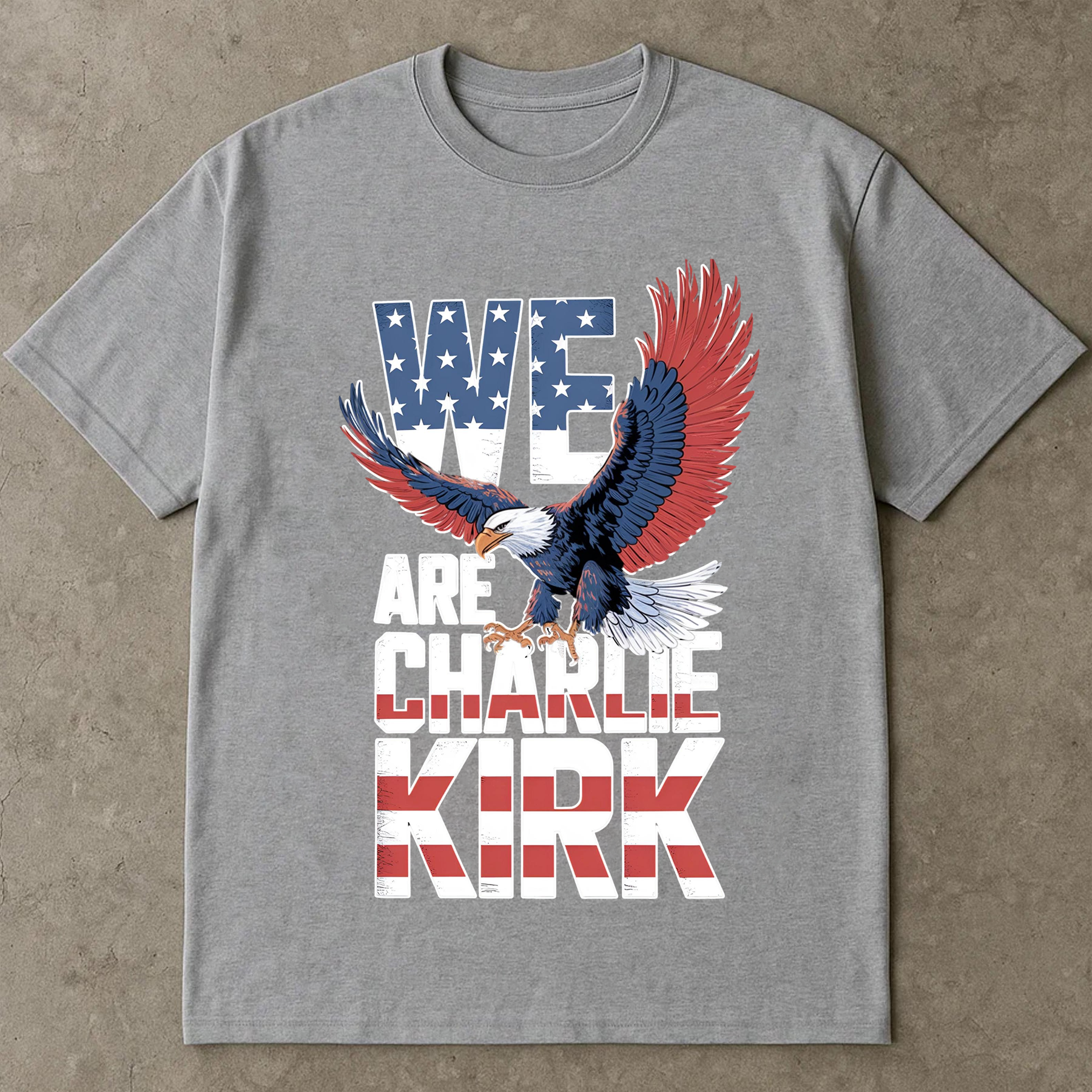 We Are Charlie Kirk Shirt, Patriotic Bald Eagle Tee, American Flag Graphic T-Shirt, USA Pride Top, 4th of July Gift Shirt