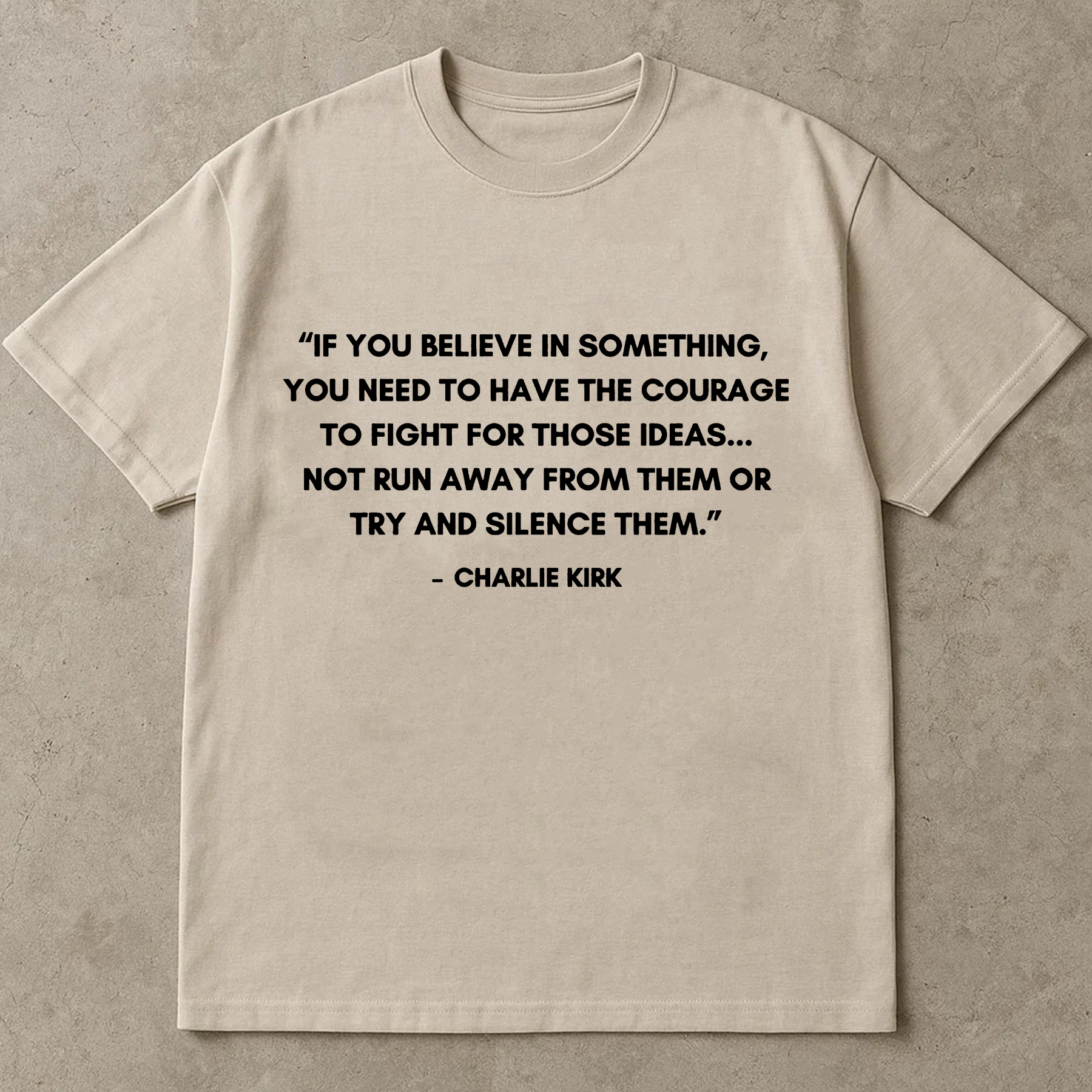 If You Believe In Something Shirt, Courage To Fight For Ideas Tee, Charlie Kirk Quote TShirt, Political Freedom Top