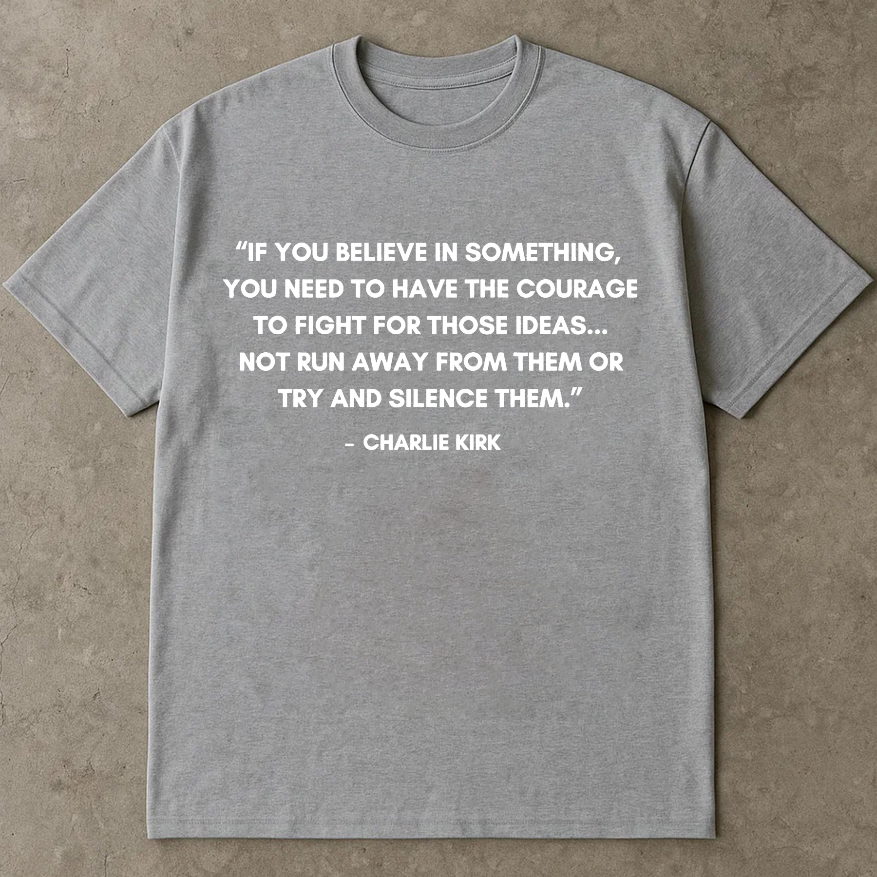 If You Believe In Something Shirt, Courage To Fight For Ideas Tee, Charlie Kirk Quote TShirt, Political Freedom Top