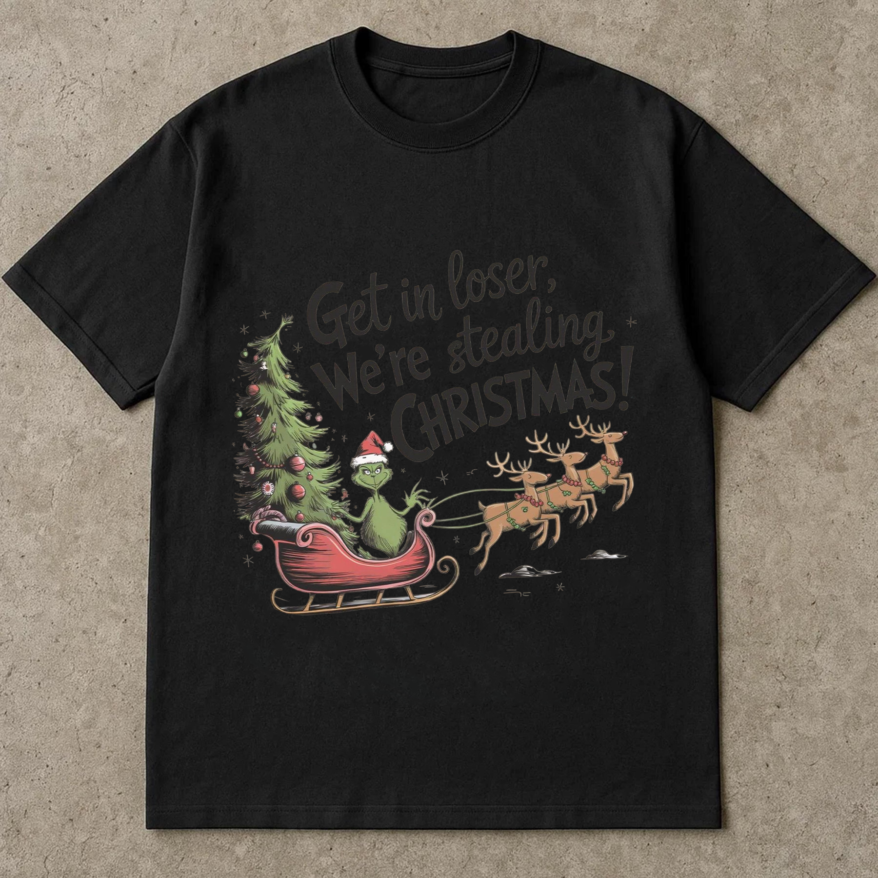 Grinch Christmas Shirt, Funny Holiday Tee, Get In Loser We’re Stealing Christmas, Retro Santa Sleigh Top, Festive Party Outfit Gift