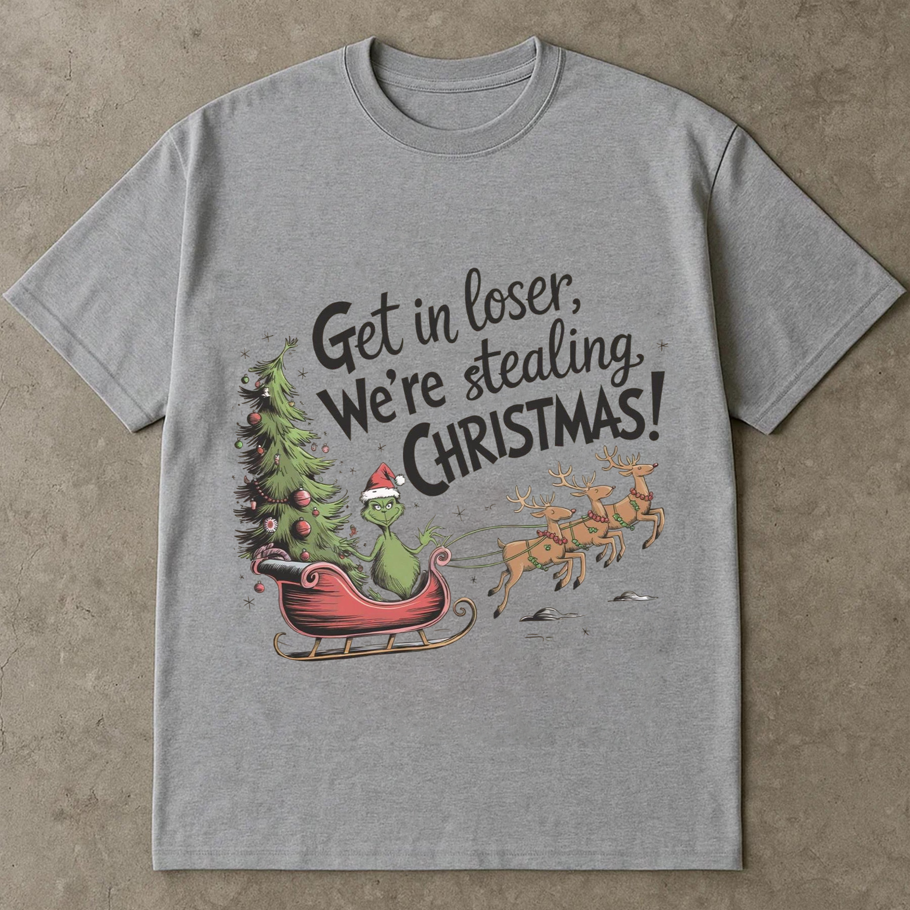 Grinch Christmas Shirt, Funny Holiday Tee, Get In Loser We’re Stealing Christmas, Retro Santa Sleigh Top, Festive Party Outfit Gift