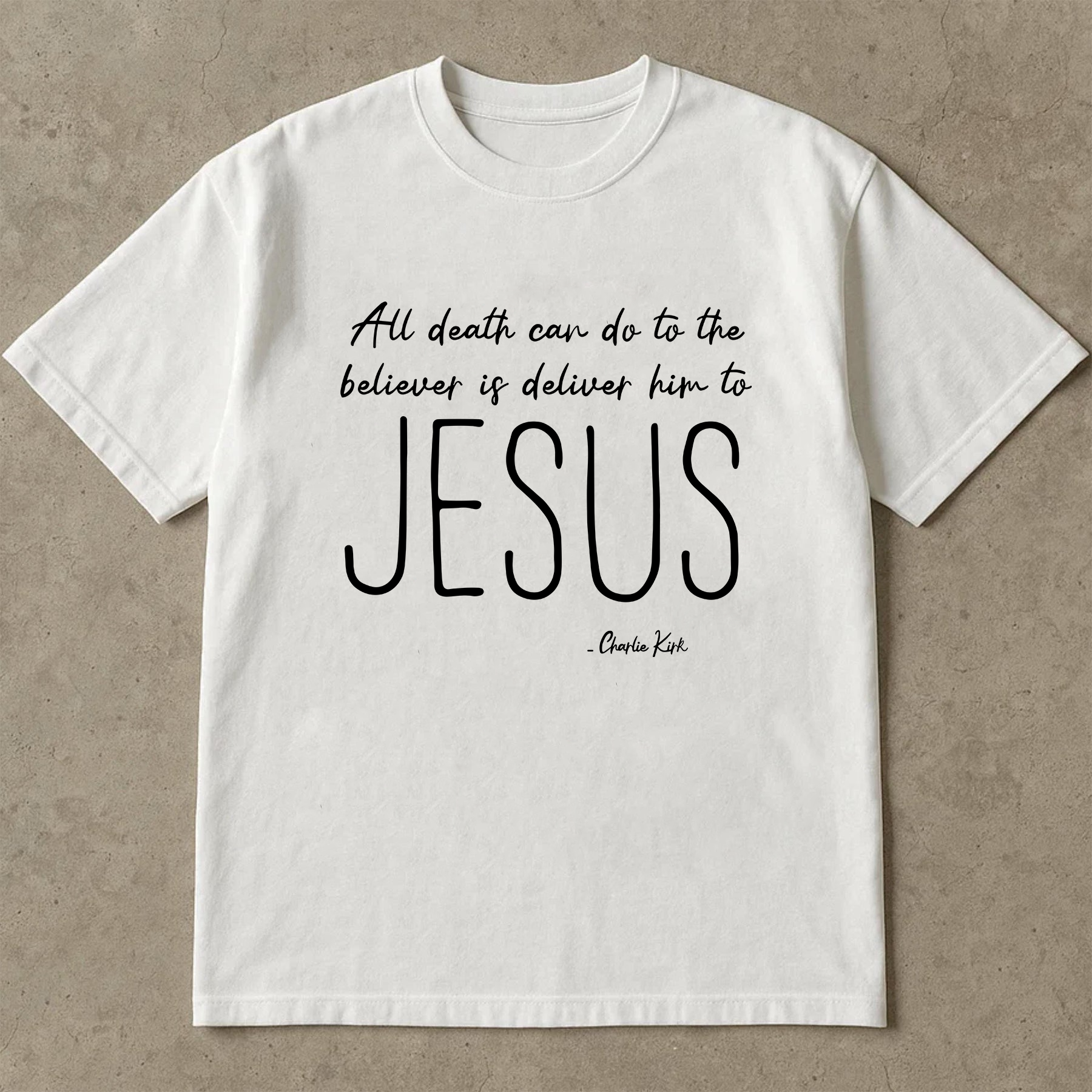 All Death Can Do Shirt, Jesus Christian Faith Tee, Charlie Kirk Quote T Shirt, Religious Believer Gospel Graphic Tee