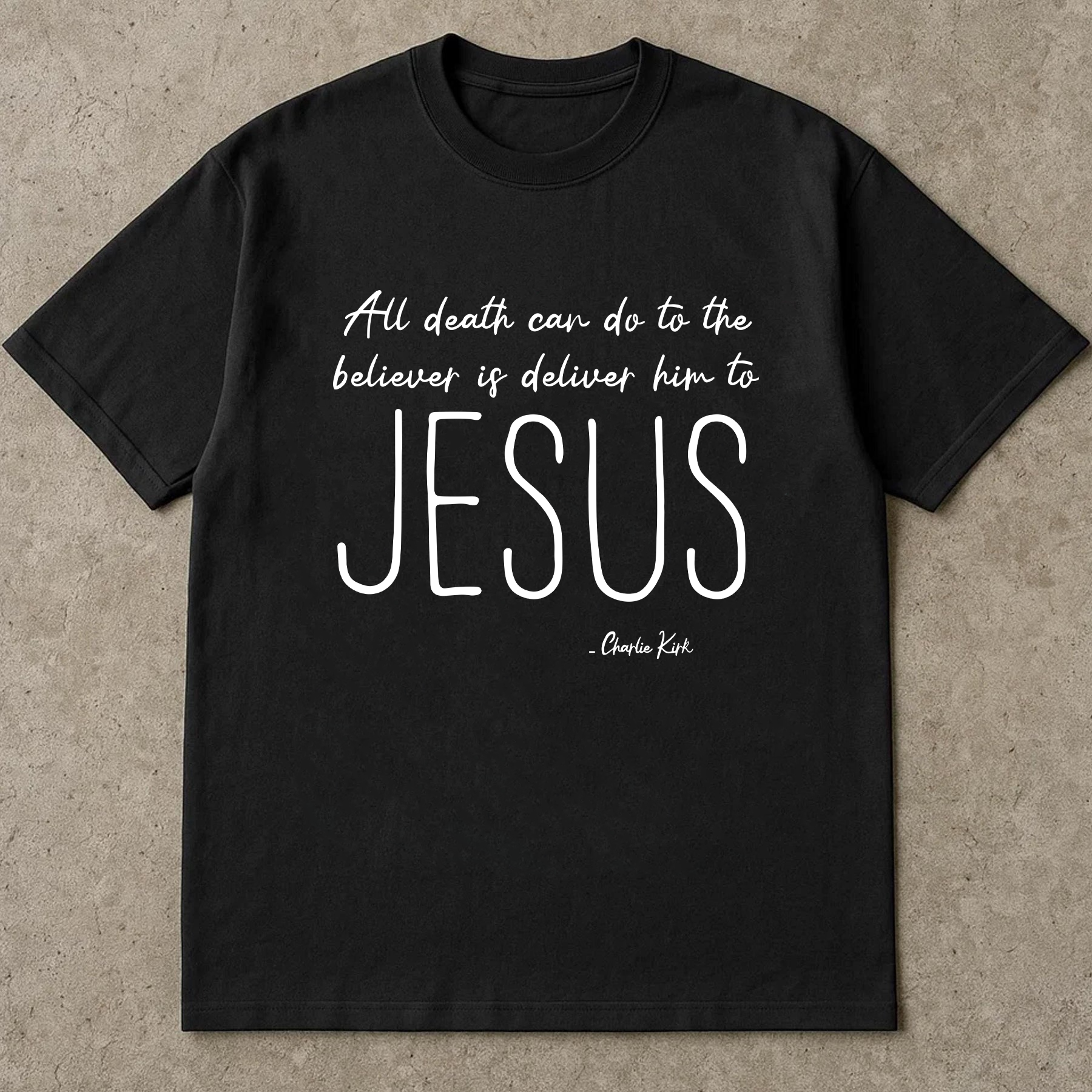 All Death Can Do Shirt, Jesus Christian Faith Tee, Charlie Kirk Quote T Shirt, Religious Believer Gospel Graphic Tee