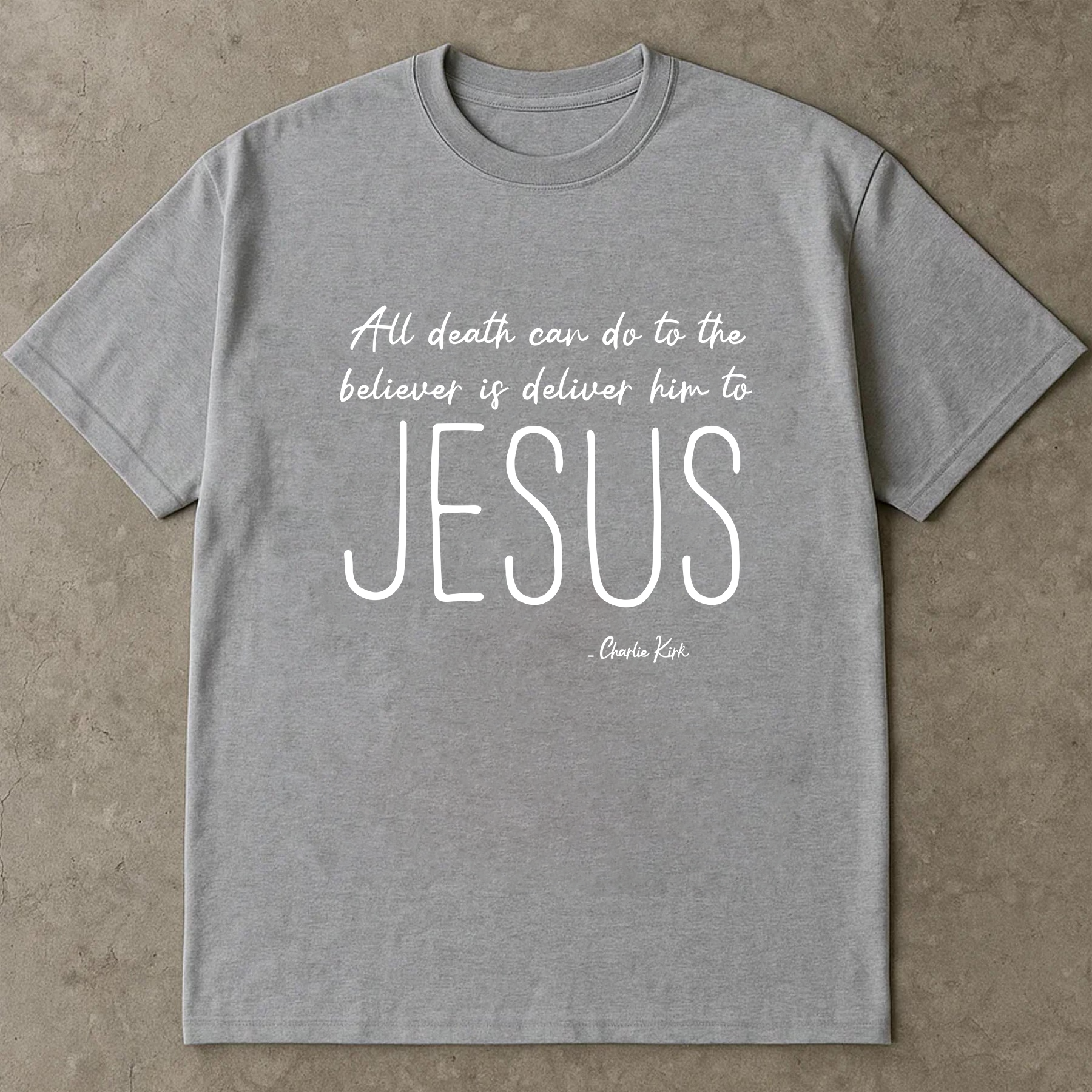 All Death Can Do Shirt, Jesus Christian Faith Tee, Charlie Kirk Quote T Shirt, Religious Believer Gospel Graphic Tee