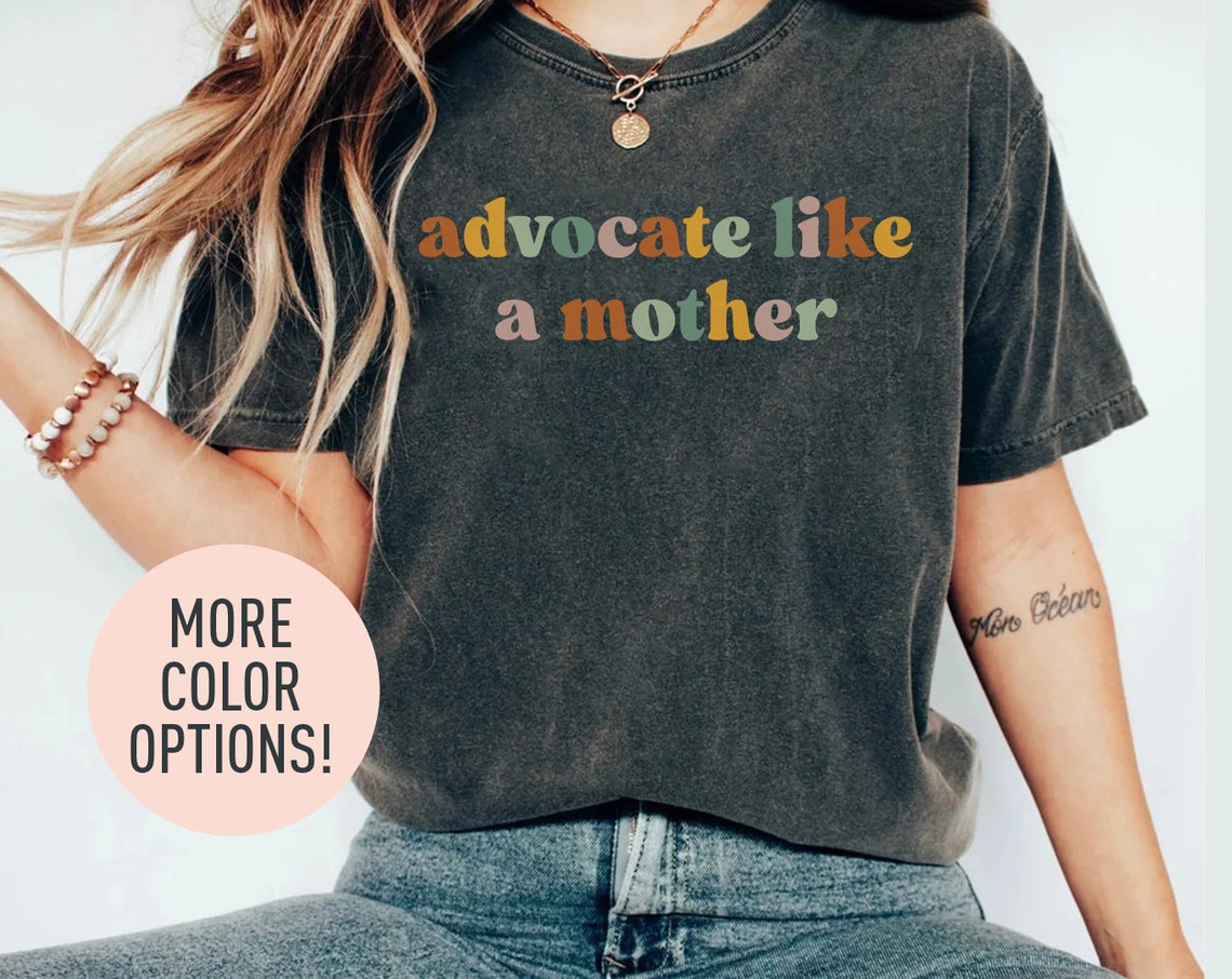 Advocate Like A Mother Shirt, Mom Life Shirt for Women, Mother’s Day Gift Shirt