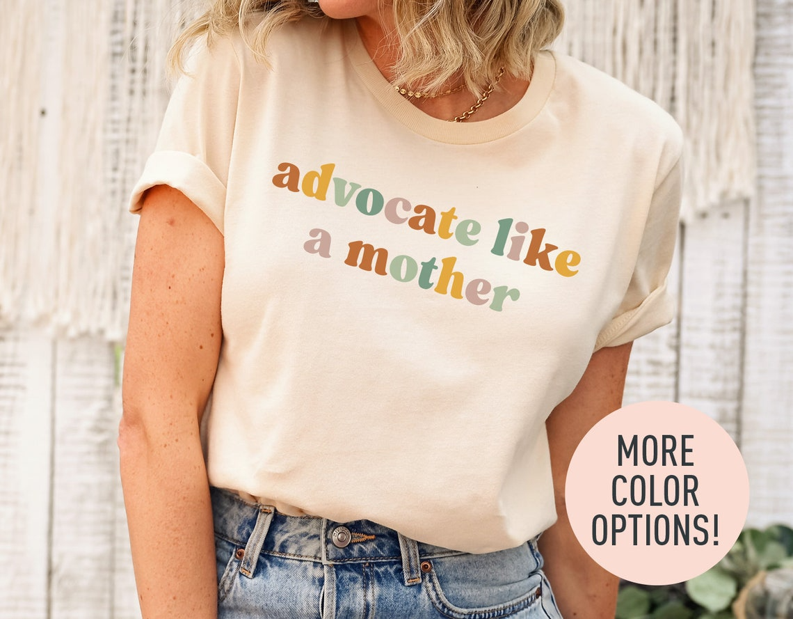 Advocate Like A Mother Shirt, Mom Life Shirt for Women, Mother’s Day Gift Shirt