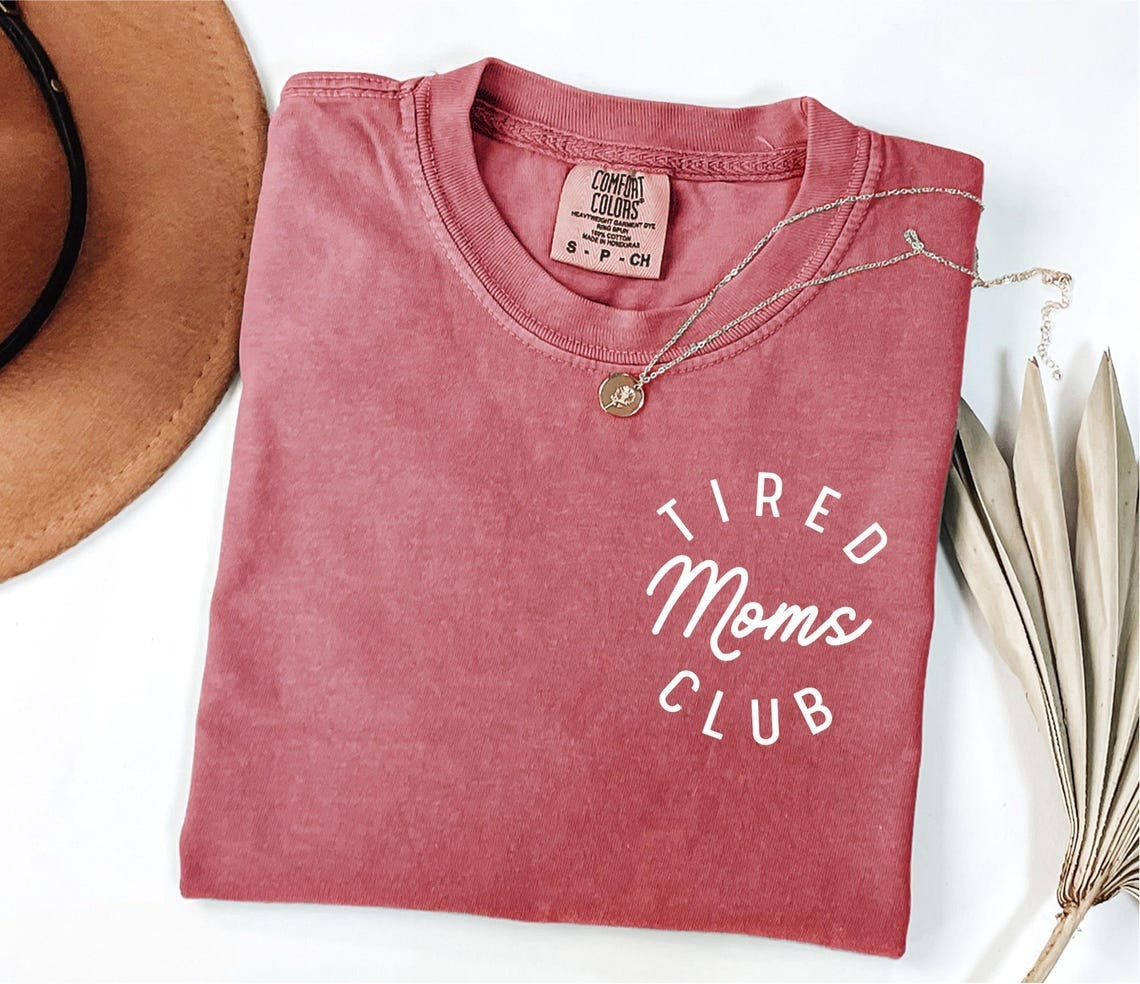 Tired Moms Club Shirt Comfort Colors, Mother’s Day Gift for Mom