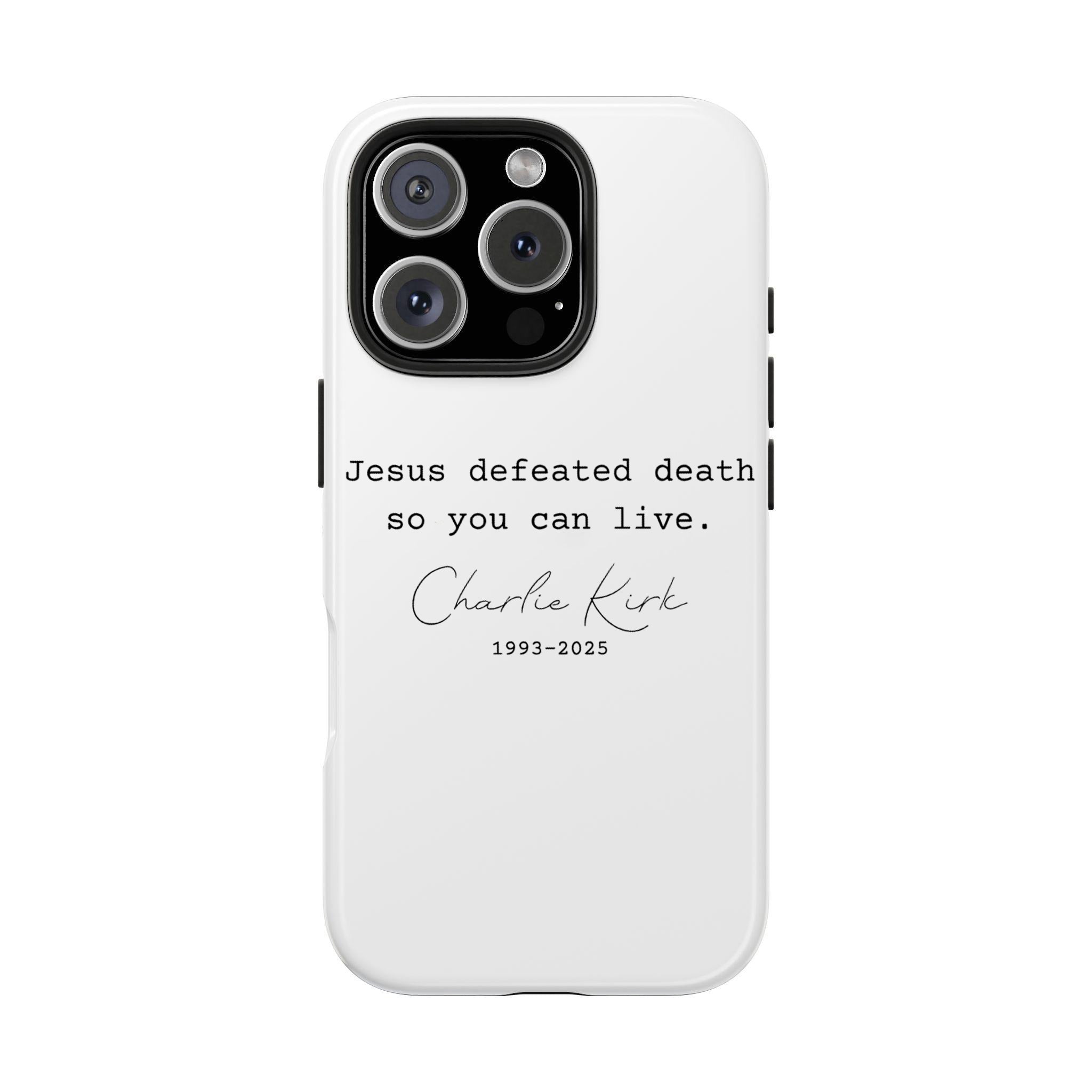 Jesus defeated death so you can live Phone Case, Charlie Kirk Quotes Phone Case, In Loving Memory, Free Speech Activist Tribute, Conservative Patriot Memorial Freedom Defender Cover